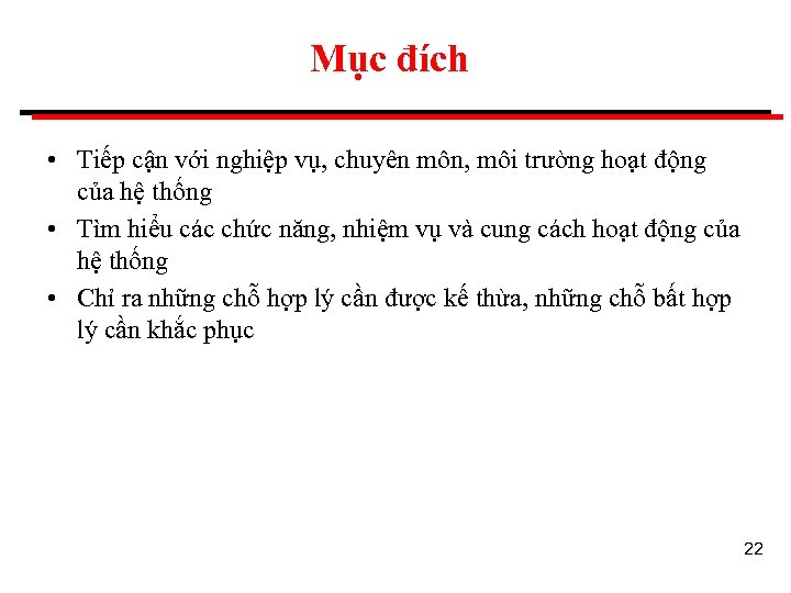 Mục đích • Tiếp cận với nghiệp vụ, chuyên môn, môi trường hoạt động