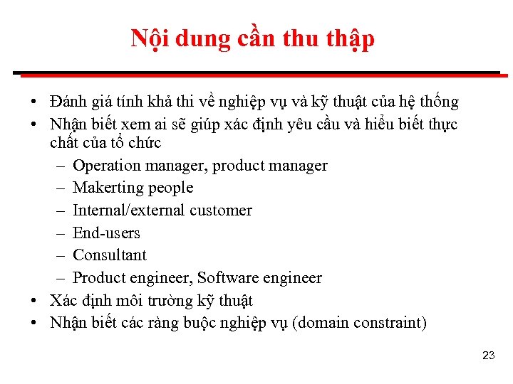 Nội dung cần thu thập • Đánh giá tính khả thi về nghiệp vụ