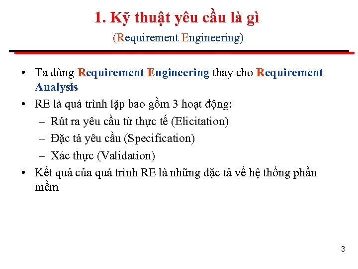 1. Kỹ thuật yêu cầu là gì (Requirement Engineering) • Ta dùng Requirement Engineering