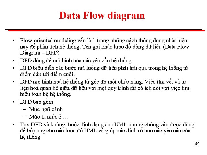 Data Flow diagram • Flow-oriented modeling vẫn là 1 trong những cách thông dụng