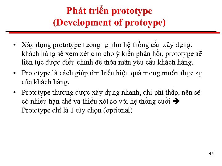 Phát triển prototype (Development of protoype) • Xây dựng prototype tương tự như hệ