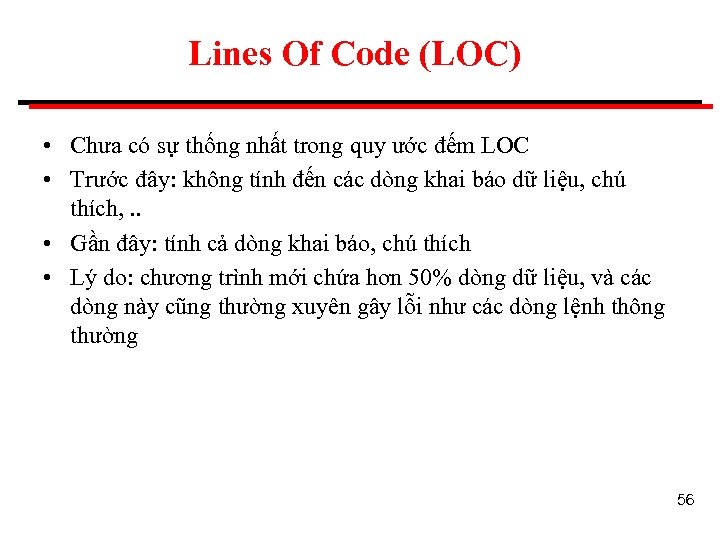 Lines Of Code (LOC) • Chưa có sự thống nhất trong quy ước đếm