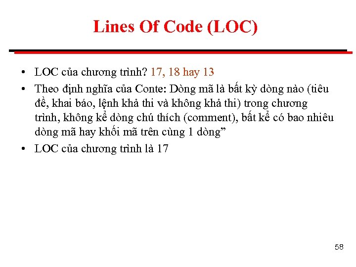 Lines Of Code (LOC) • LOC của chương trình? 17, 18 hay 13 •