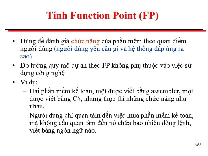 Tính Function Point (FP) • Dùng để đánh giá chức năng của phần mềm