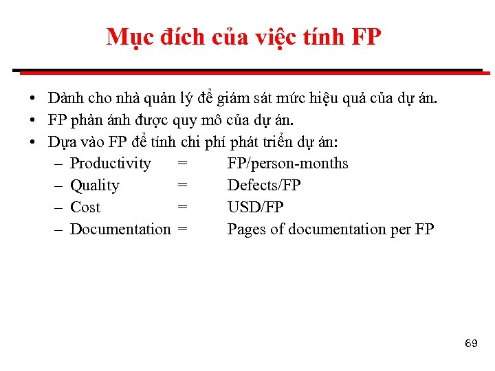 Mục đích của việc tính FP • Dành cho nhà quản lý để giám