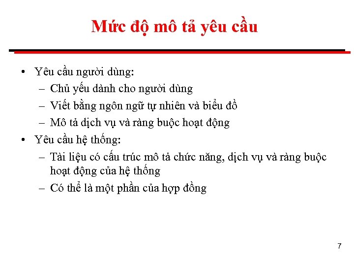 Mức độ mô tả yêu cầu • Yêu cầu người dùng: – Chủ yếu