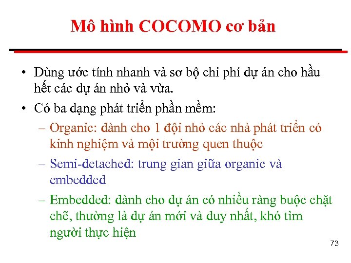 Mô hình COCOMO cơ bản • Dùng ước tính nhanh và sơ bộ chi