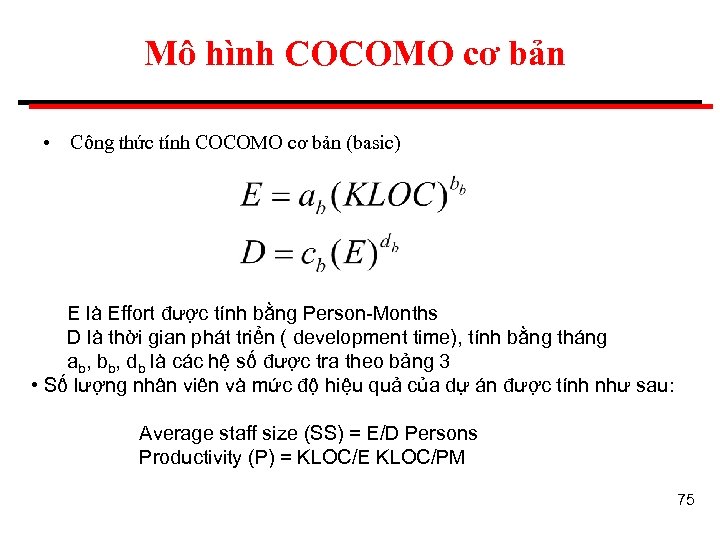 Mô hình COCOMO cơ bản • Công thức tính COCOMO cơ bản (basic) E