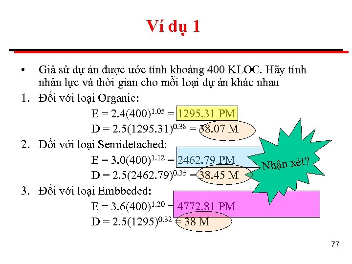 Ví dụ 1 • Giả sử dự án được ước tính khoảng 400 KLOC.