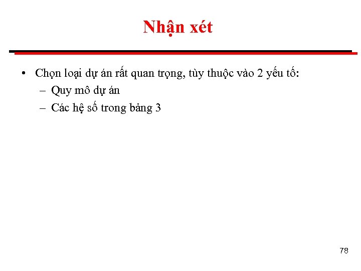 Nhận xét • Chọn loại dự án rất quan trọng, tùy thuộc vào 2