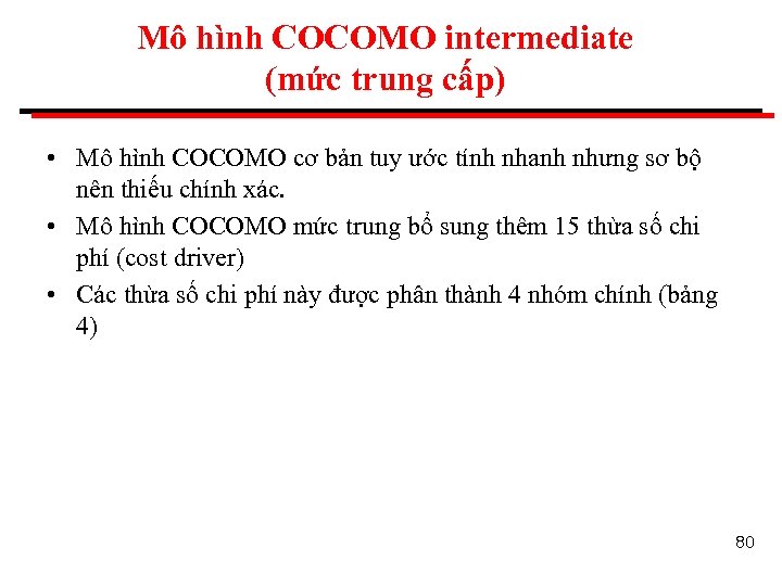 Mô hình COCOMO intermediate (mức trung cấp) • Mô hình COCOMO cơ bản tuy