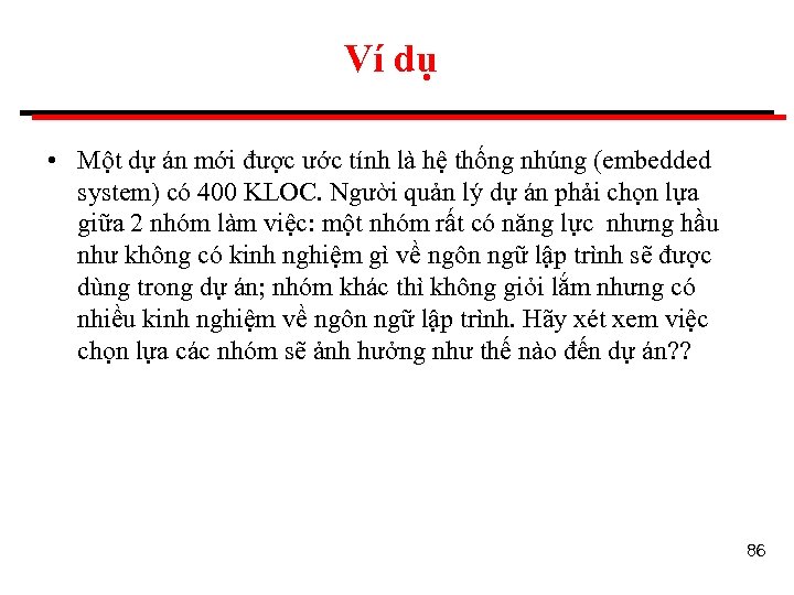 Ví dụ • Một dự án mới được ước tính là hệ thống nhúng