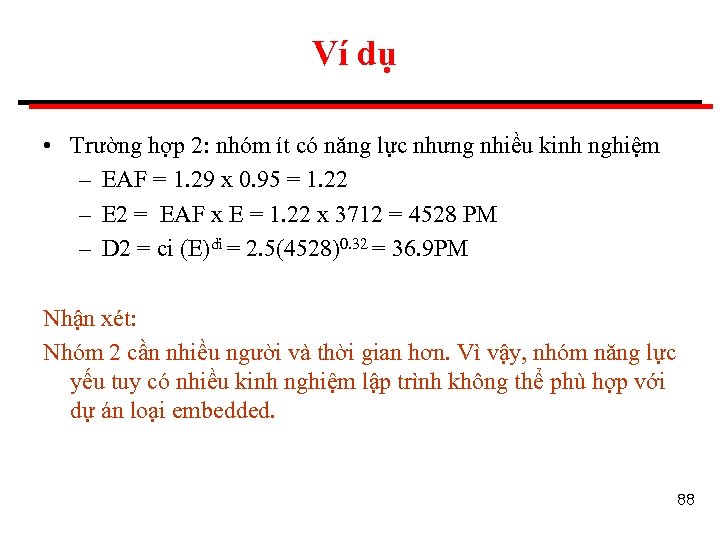 Ví dụ • Trường hợp 2: nhóm ít có năng lực nhưng nhiều kinh