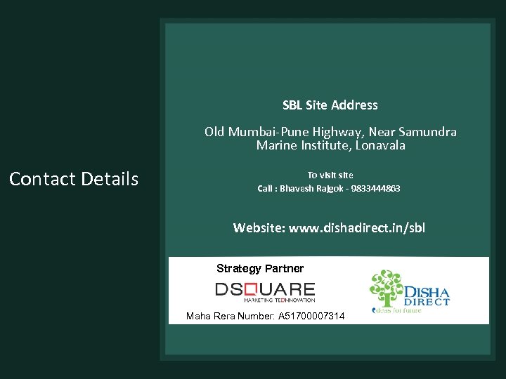 SBL Site Address Old Mumbai-Pune Highway, Near Samundra Marine Institute, Lonavala Contact Details To