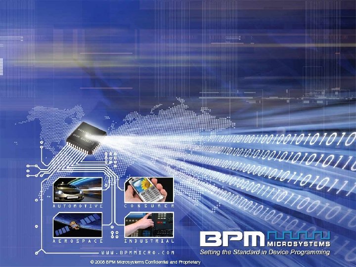 © 2008 BPM Microsystems Confidential and Proprietary 
