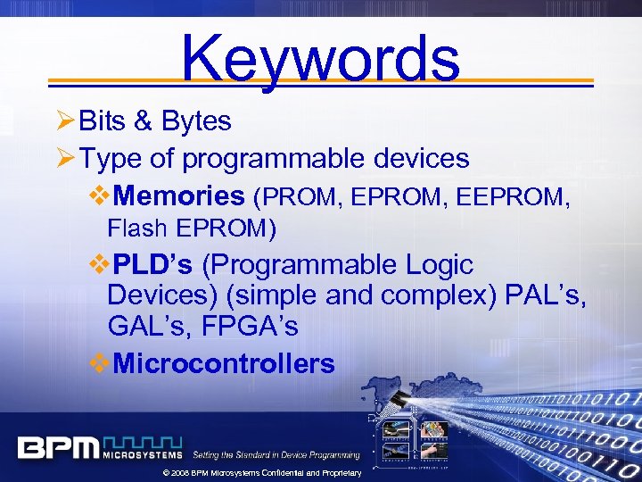 Keywords Ø Bits & Bytes Ø Type of programmable devices v. Memories (PROM, EEPROM,