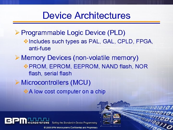 Device Architectures Ø Programmable Logic Device (PLD) v. Includes such types as PAL, GAL,