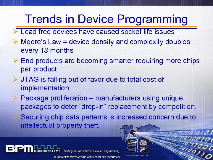 Trends in Device Programming Ø Lead free devices have caused socket life issues Ø