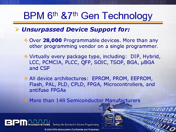 BPM 6 th &7 th Gen Technology Ø Unsurpassed Device Support for: v Over
