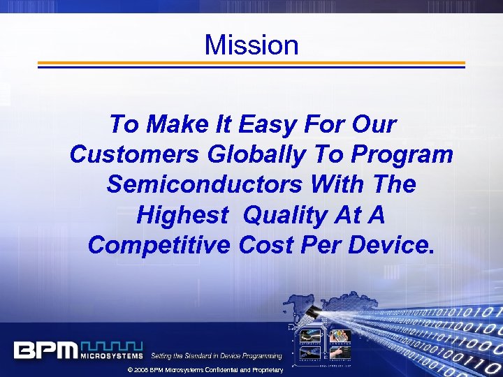 Mission To Make It Easy For Our Customers Globally To Program Semiconductors With The
