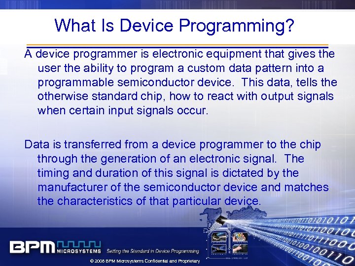 What Is Device Programming? A device programmer is electronic equipment that gives the user