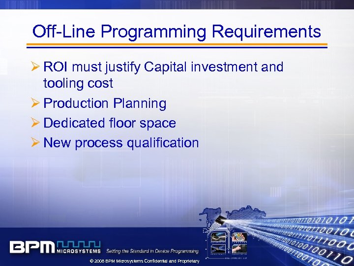 Off-Line Programming Requirements Ø ROI must justify Capital investment and tooling cost Ø Production