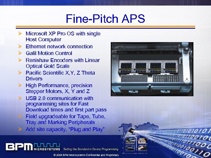 Fine-Pitch APS Ø Microsoft XP Pro OS with single Host Computer Ø Ethernet network