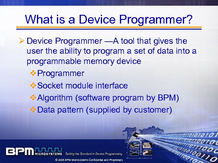 What is a Device Programmer? Ø Device Programmer —A tool that gives the user