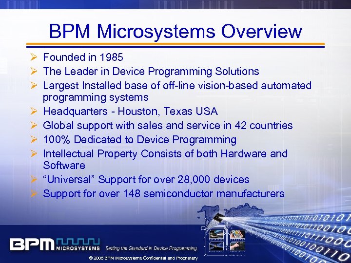 BPM Microsystems Overview Ø Founded in 1985 Ø The Leader in Device Programming Solutions
