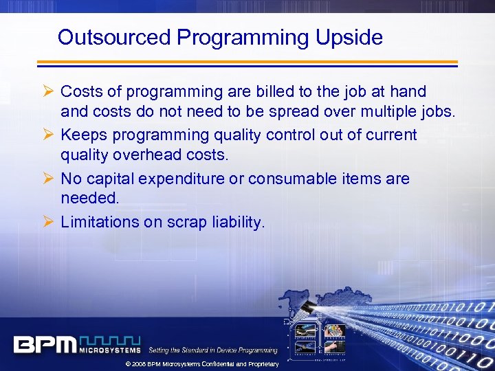 Outsourced Programming Upside Ø Costs of programming are billed to the job at hand