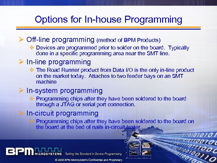 Options for In-house Programming Ø Off-line programming (method of BPM Products) v Devices are