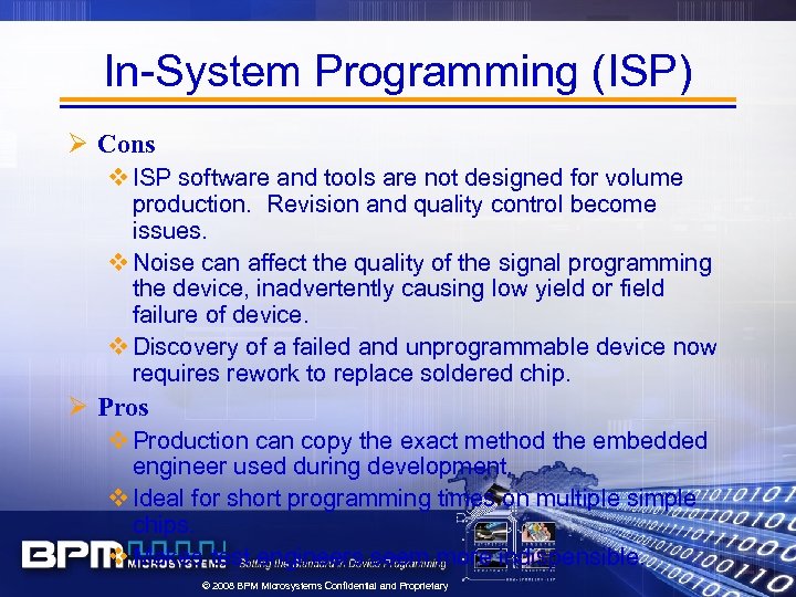 In-System Programming (ISP) Ø Cons v ISP software and tools are not designed for
