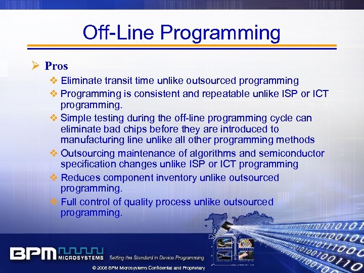 Off-Line Programming Ø Pros v Eliminate transit time unlike outsourced programming v Programming is