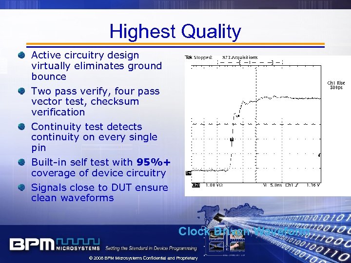 Highest Quality Active circuitry design virtually eliminates ground bounce Two pass verify, four pass