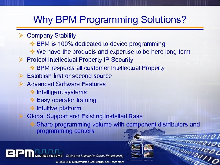 Why BPM Programming Solutions? Ø Company Stability v BPM is 100% dedicated to device