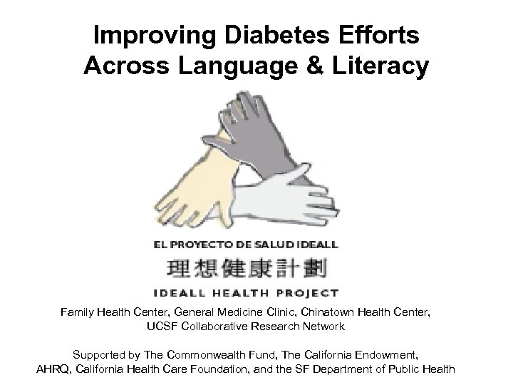 Improving Diabetes Efforts Across Language & Literacy Family Health Center, General Medicine Clinic, Chinatown