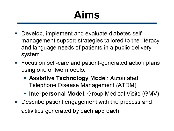 Aims § Develop, implement and evaluate diabetes selfmanagement support strategies tailored to the literacy