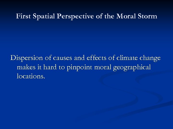 First Spatial Perspective of the Moral Storm Dispersion of causes and effects of climate