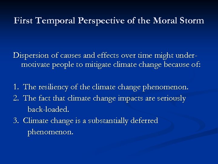 First Temporal Perspective of the Moral Storm Dispersion of causes and effects over time