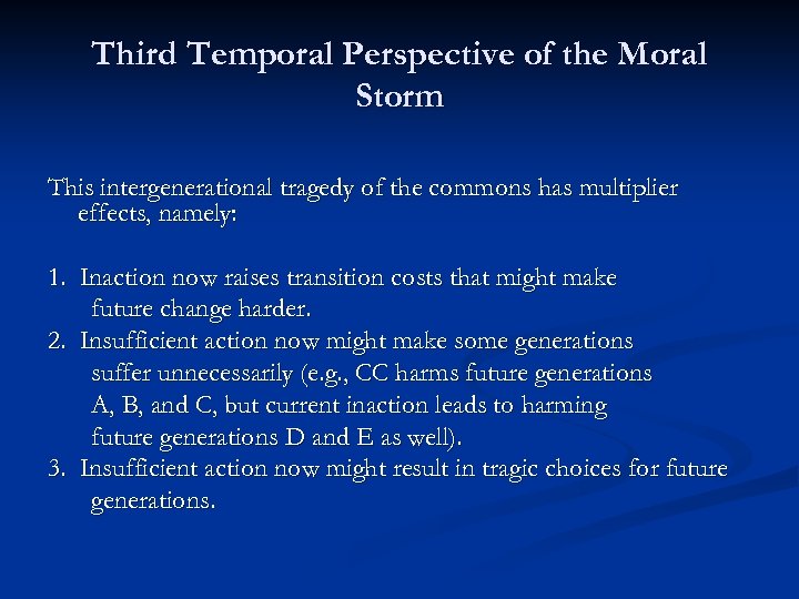 Third Temporal Perspective of the Moral Storm This intergenerational tragedy of the commons has