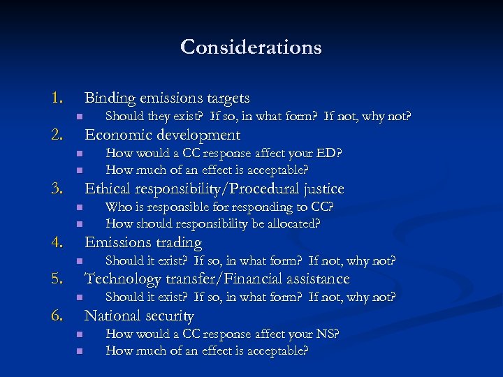 Considerations 1. Binding emissions targets n 2. Should they exist? If so, in what