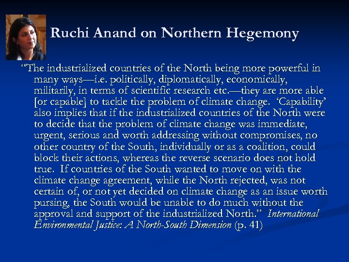 Ruchi Anand on Northern Hegemony “The industrialized countries of the North being more powerful
