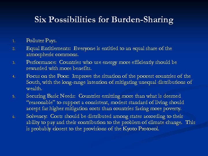 Six Possibilities for Burden-Sharing 1. 2. 3. 4. 5. 6. Polluter Pays. Equal Entitlements: