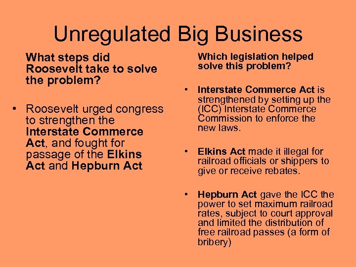 Unregulated Big Business What steps did Roosevelt take to solve the problem? • Roosevelt