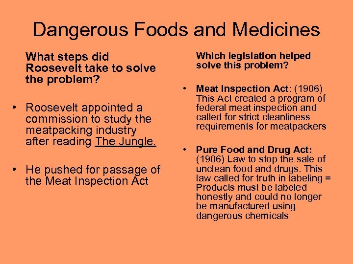 Dangerous Foods and Medicines What steps did Roosevelt take to solve the problem? •