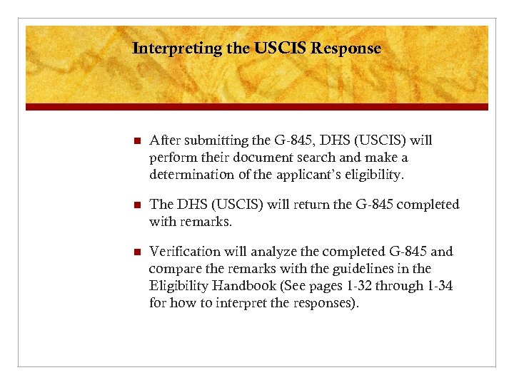 Interpreting the USCIS Response n After submitting the G-845, DHS (USCIS) will perform their