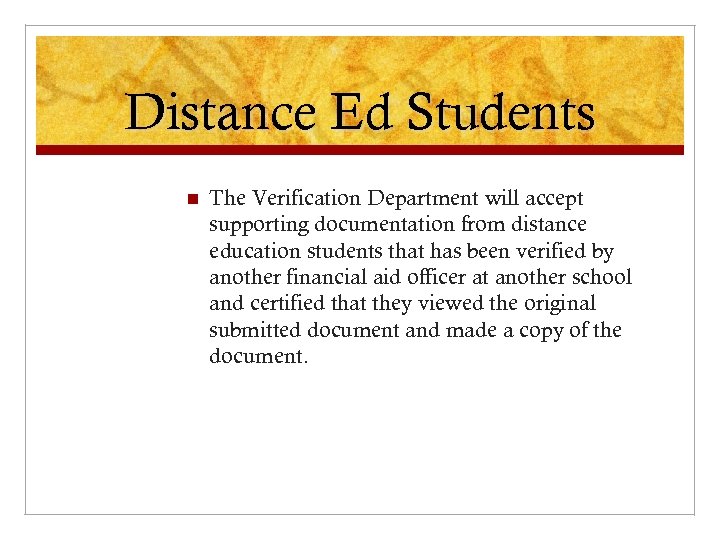 Distance Ed Students n The Verification Department will accept supporting documentation from distance education