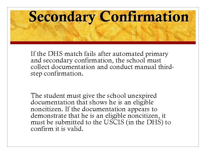 Secondary Confirmation If the DHS match fails after automated primary and secondary confirmation, the