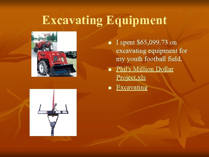 Excavating Equipment n n n I spent $65, 099. 73 on excavating equipment for