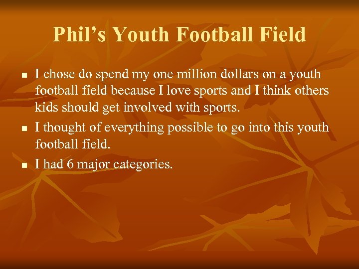 Phil’s Youth Football Field n n n I chose do spend my one million